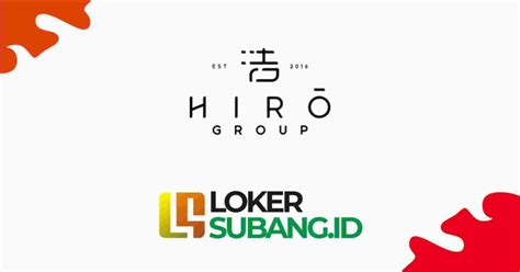 Lowongan Kerja Pt Hiro Group Indonesia November 2022 Loker Subang Id