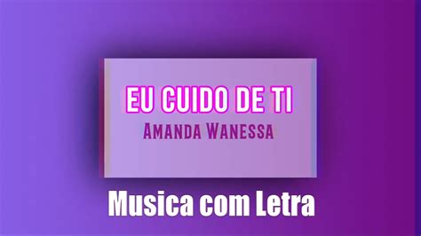 EU CUIDO DE TI Amanda Wanessa LEGENDA YouTube