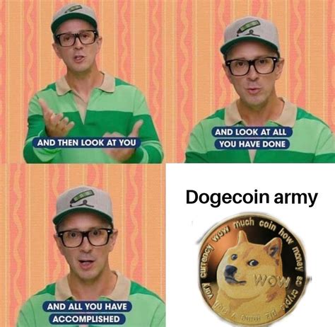 Keep up the good work meme maker's and positive supporters. : r/dogecoin