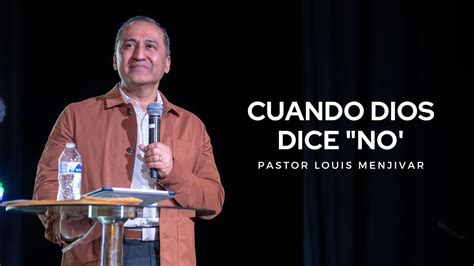 Cuando Dios Dice No Pastor Louis Menjivar YouTube