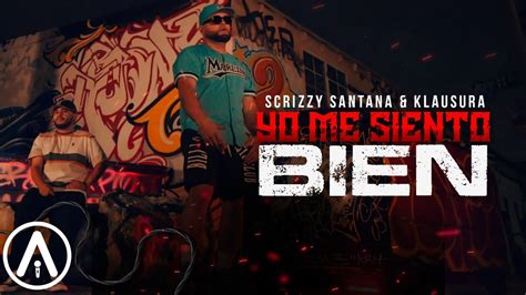 Scrizzy Santana Klausura Yo Me Siento Bien Video Oficial Youtube