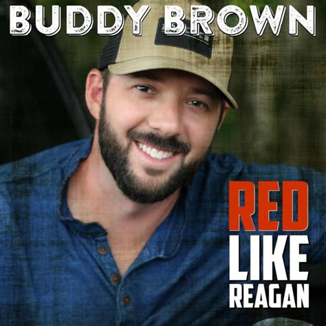 Country Music Artist Buddy Brown Keeping It “Real Like Reagan” As His ...