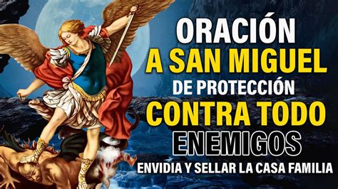 ORACIÓN A SAN MIGUEL ARCÁNGEL DE PROTECCIÓN CONTRA TODO ENEMIGOS