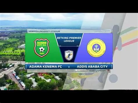 Ethiopian Premier League Adama Kenema V Addis Ababa City Highlights Supersport