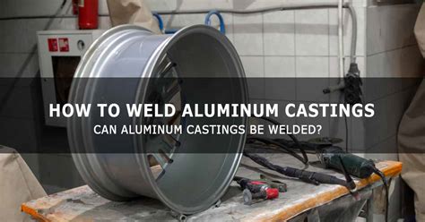 How to Weld Aluminum Castings - Workshop Insider