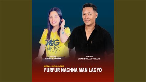 Fur Fur Nachna Man Lagyo Ii Tamang Selo Song Feat Susmita Katwal