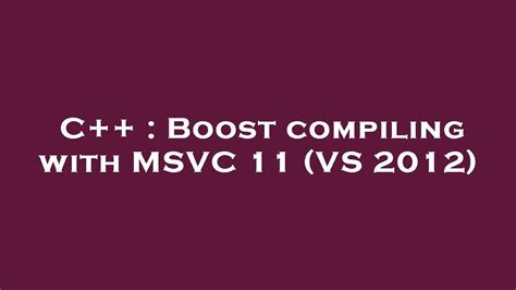 C Boost Compiling With Msvc Vs Youtube