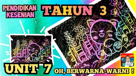 PENDIDIKAN KESENIAN TAHUN 3 UNIT 7 OH BERWARNA WARNI TEKNIK