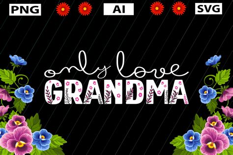 Only Love Grandma Graphic By T Shirt World Creative Fabrica