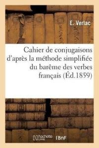 Cahier De Conjugaisons D Apres La Methode Simplifiee Du Bareme Des