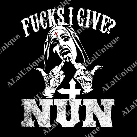 F Ck I Give Nun Png Unholy Nun Zero Fucks Given Nun Fuck Png Funny