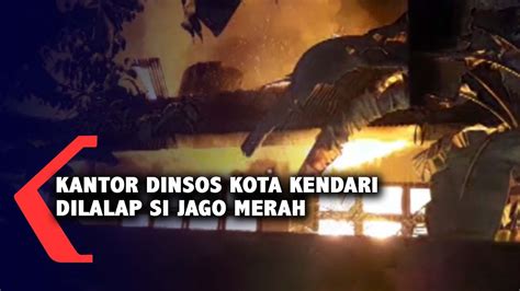 Kantor Dinsos Kota Kendari Dilalap Si Jago Merah YouTube