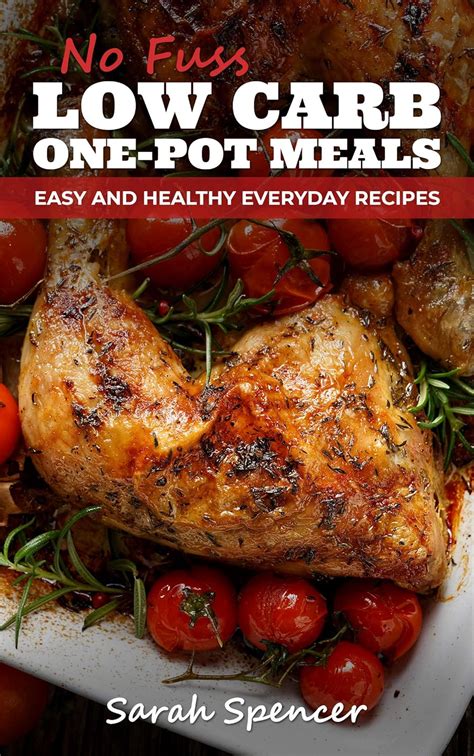 No Fuss Low Carb One Pot Meals Easy And Healthy Everyday Recipes Everyday Low Carb Cooking