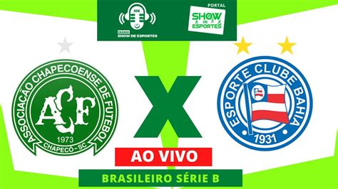 Chapecoense X Bahia Ao Vivo Brasileir O S Rie B Rodada Youtube