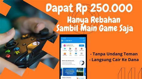 Rebahan Sambil Maen Game Bisa Dapat Saldo Dana Rp 250 000 Aplikasi