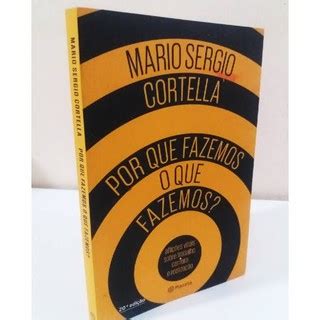 Livro Por Que Fazemos O Que Fazemos Mario Sergio Cortella Shopee