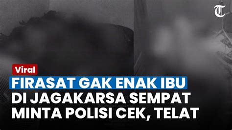 Firasat Buruk Ibu Di Jagakarsa Sempat Minta Polisi Cek Ke Rumah