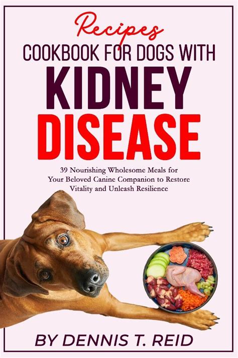 Recipes Cookbook For Dogs With Kidney Diseases 39 Nourishing Wholesome