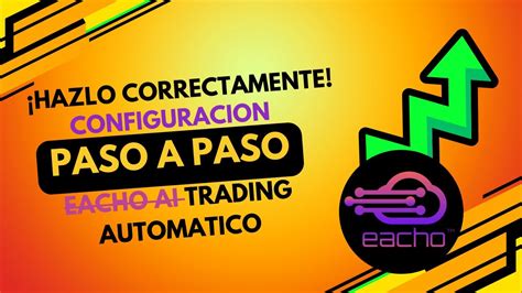 Eacho Ai Trading Autom Tico Pasos Y Configuraci N Correctamente