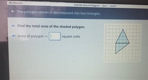 Solved I Ready Find The Area Of Polygons — Quiz — Level F The Polygon Shown Is Decomposed Into