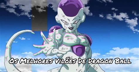 Os Melhores Vilões De Dragon Ball Dragon Ball Super Oficial™ㅤ Amino