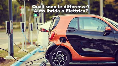 Differenze Tra Auto Ibride Ed Elettriche The Question