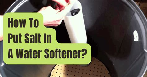 How To Put Salt In A Water Softener Rving Beginner