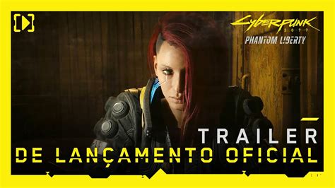 Cyberpunk 2077 Phantom Liberty — Trailer De Lançamento Oficial Youtube