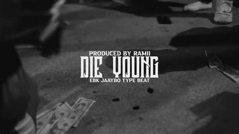 Die Young Ebk Jaaybo X Ebk Bckdoe X Verde Babii Type Beat Prod