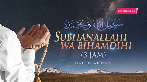 Zikir Subhanallah Wabihamdihi 3 Jam Youtube