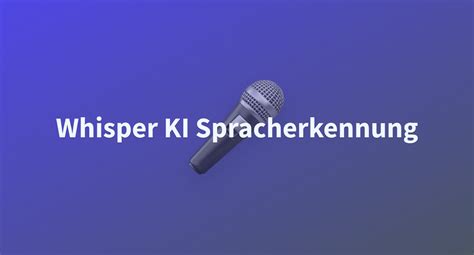 Whisper KI Spracherkennung A Hugging Face Space By Primeline