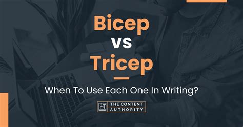 Bicep vs Tricep: When To Use Each One In Writing?