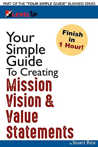 Your Simple Guide To Creating Mission Vision And Value Statements For