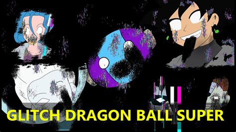 GLITCH DRAGON BALL SUPER Glitch Cartoon Network Pibby YouTube