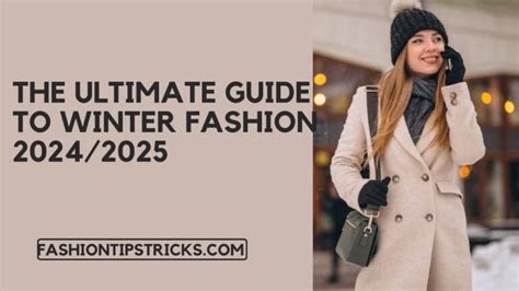 The Ultimate Guide To Winter Fashion 2024 2025 Fashion Tips Tricks