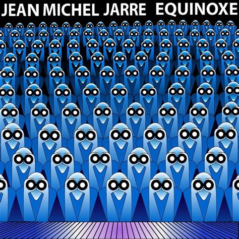 Jean-Michel Jarre - Équinoxe Lyrics and Tracklist | Genius