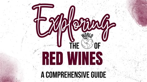 Ultimate Guide To Red Wine For Enthusiasts Wine Club