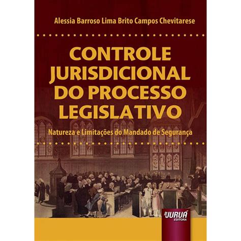 Controle Jurisdicional Do Processo Legislativo Natureza E Limita Es