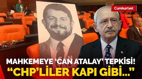 Kemal Kılıçdaroğlu ndan mahkemeye Can Atalay tepkisi Açık