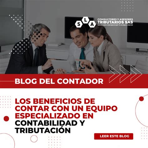 Los Beneficios De Contar Con Un Equipo Especializado En Contabilidad Y