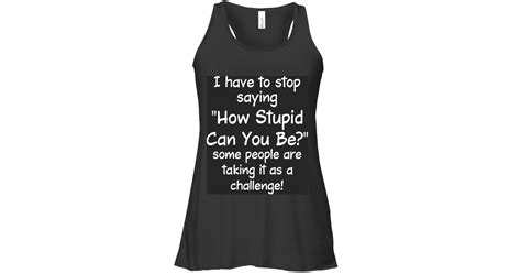 Some People Are Talking It As A Challenge Womens Flowy Tank Tops Funny