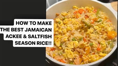 How To Make The Best Jamaican Ackee And Saltfish Season Rice Simple