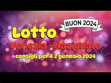 Lotto Gratis VENEZIA E NAZIONALE Gratis Consigli Per Il 2 Gennaio 2024