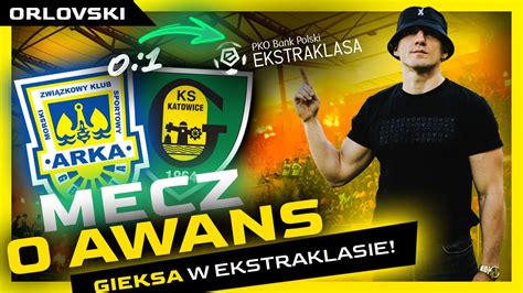 Arka Gdynia Vs Gks Katowice Orlovski Vlog Mecz O Awans Do