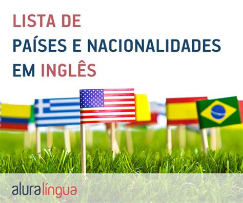 Lista de países e nacionalidades em inglês Cursos de Inglês