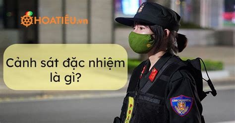 csdn la gi canh sat dac nhiem la gi nhiem vu cua canh sat dac nhiem