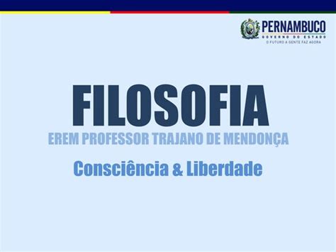 FILOSOFIA Consciência Liberdade PPT