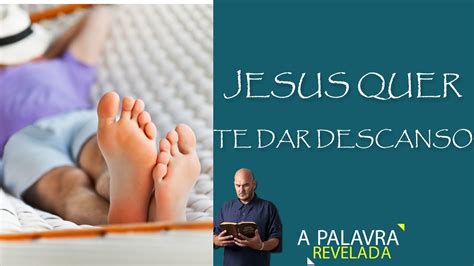 Medita O Jesus Quer Te Dar Descanso Pr Evandro Argenton Youtube