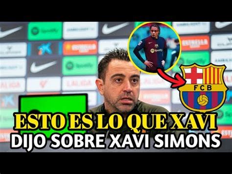 No puedo creerlo Dios mío Mira lo que dijo Xavi Tienes que verlo