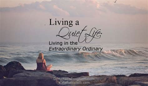 Living a Quiet Life: Living in the Extraordinary Ordinary | Dr ...